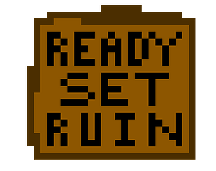 Ready set RUIN!! (VERY EARLY IN DEVELOPMENT) APK