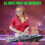 Dj Nanti Pasti Ko Mengerti APK